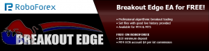 Breakout Edge EA - Roboforex